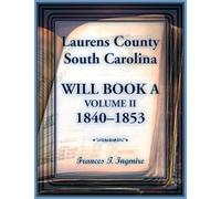 Laurens County, South Carolina Will Book A, Volume II, 1840-1853