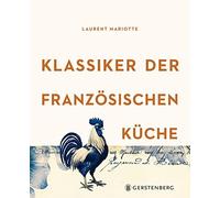 Laurent Mariotte Anke Wagn Klassiker der französischen Küche: Über 80 (Hardback)