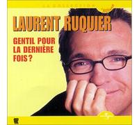 Laurent Ruquier - Gentil pour la Derniere Fois