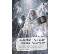 Laurentius The Fourth Reckonin - Volume IV: In a world unmade and remade by its own errors, certainty has vanished. Cities refuse alignment, magic ... The Chronicles of the Fourth Reckoning)