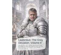 Laurentius- The Grey Deviation. Volume II: Legends do not fall in battle, they dissolve under the weight of explanation, administration, and law. ... The Chronicles of the Fourth Reckoning)