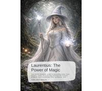 Laurentius: The Power of Magic: The world trembles under a reckoning older than memory itself. Silence has claimed the streets, dragons have withdrawn ... The Chronicles of the Fourth Reckoning)