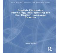 Laurie Bauer English Phonetics, Phonology & Spelling for the English Language Laurie Bauer Multicolor