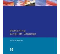 Laurie Bauer Watching English Change: An Introduction to the Study of Laurie Bauer Multicolor