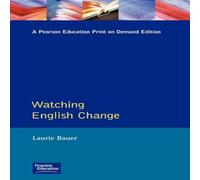 Laurie Bauer Watching English Change: An Introduction to the Study of Laurie Bauer Multicolor