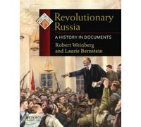 Robert Weinberg, Laurie Bernstein – Revolutionary Russia: A History in Documents – Paperback