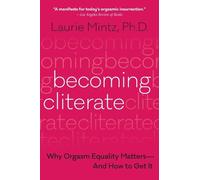 Becoming Cliterate - Paperback NEW Mintz, Laurie 01/05/2018