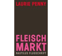 Laurie Penny Su Fleischmarkt: Weibliche Körper im Kapitalismus (Naut (Paperback)