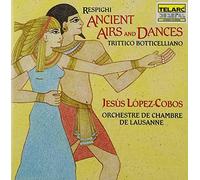 Lausanne Chamber Orchestra & Jesus Lopez-Cobos - Resphighi: Ancient Airs and Dances; Trittico Botticelliano