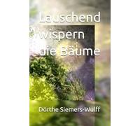 Lauschend wispern die Bäume
