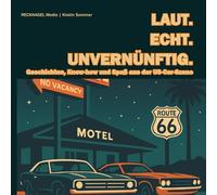 LAUT. ECHT. UNVERNÜNFTIG.: Geschichten, Know-how und Spaß aus der US-Car-Szene