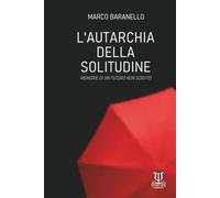 L'Autarchia della Solitudine: memorie di un futuro non scritto