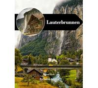 Lauterbrunnen: A Perfect Coffee Table Picture Book - Travel and Tourism Lovers