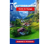Lauterbrunnen Guide de voyage 2026: Découvrez des vallées de cascades, des sommets alpins, des sentiers pittoresques, des villages suisses et des conseils pratiques pour votre escapade en Suisse.