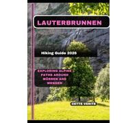 LAUTERBRUNNEN HIKING GUIDE 2026: Exploring Alpine Paths Around Mürren and Wengen