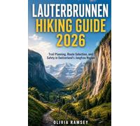 LAUTERBRUNNEN HIKING GUIDE 2026: Trail Planning, Route Selection, and Safety in Switzerland's Jungfrau Region