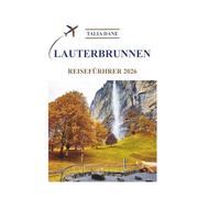 Lauterbrunnen Reiseführer 2026: Top Einblicke, Essen, Tipps