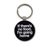 Lauthings If Theres No Food Im Going Home Keychain, Black Glass Circle Design, Custom, Steel Keyring