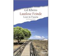 Lautlose Feinde: Lost in Fuseta. Ein Portugal-Krimi