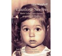 Lautlose Seelen - Mein Leben mit meiner grausam, Weighoff.