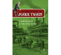 L'Autobiographie de Mark Twain - L'Amerique d'un ecrivain: Volume 2 : L'amérique d'un écrivain