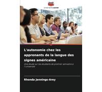 L'autonomie chez les apprenants de la langue des signes américaine: Une étude sur les étudiants de premier semestre à l'université