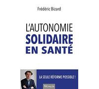L'autonomie solidaire en santé - La seule réforme possible !