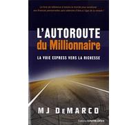 L'autoroute du millionnaire: La voie express vers la richesse