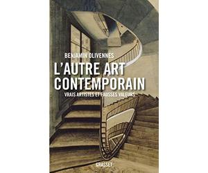 L'autre art contemporain: Vrais artistes et fausses valeurs