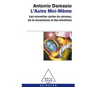 L'Autre Moi-Meme: Les nouvelles cartes du cerveau, de la conscience et des émotions