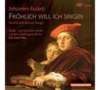 Lautten Compagney Berlin - Eccard: Sacred & Secular Songs (Frohlich Will Ich Singen)