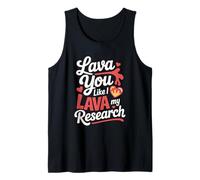 Lava You Like I Lava My Research Geology Love Joke Tank Top