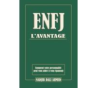 L'AVANTAGE ENFJ: Comment votre personnalité peut vous aider à vous épanouir (L'AVANTAGE MBTI)