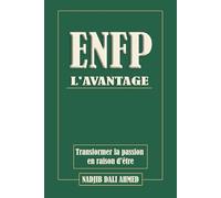 L'AVANTAGE ENFP: Transformer la passion en raison d'être (L'AVANTAGE MBTI)