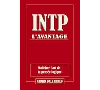L'AVANTAGE INTP: Maîtriser l'art de la pensée logique (L'AVANTAGE MBTI)