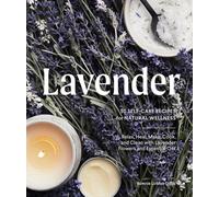 Lavendar : 50 Self-Care Recipes for Natural Wellness