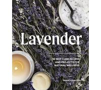 Lavendar: 50 Self-Care Recipes for Natural Wellness