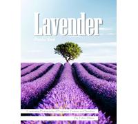 Lavender: A Calming Visual Celebration of Nature's Most Fragrant Flower - with a Beginner's Guide to Growing Lavender for Seniors, Alzheimer's Sufferers, and Garden Lovers.