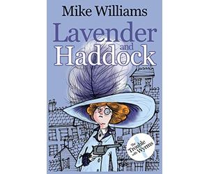 LAVENDER AND HADDOCK: Part One of 'The Trouble with Wyrms' Trilogy: 1
