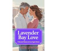 Lavender Bay Love: A Second-Chance at Loving Series (Book1)