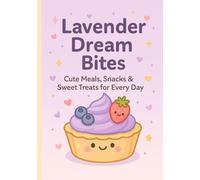 Lavender Dream Bites: Cute Meals, Snacks & Sweet Treats - A Cozy Kawaii Taste Adventure