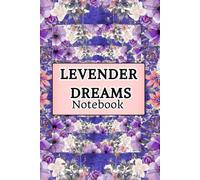 Lavender Dreams Notebook: A beautiful notebook to capture your thoughts, dreams, ideas & everyday inspiration, & Daily Journaling | 6 x 9 Inches | 120 Lined Pages