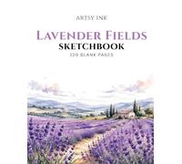 Lavender Fields Sketchbook: 120 Blank Drawing Pages | Large 8.5" × 11" Artist Sketchbook for Sketching, Drawing, Doodling, Illustration, Pencil, Charcoal & Ink