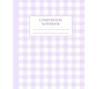 Lavender Gingham Composition Notebook College Ruled: Aesthetic Purple Checkered Pattern Lined Journal | Cute Cottagecore Writing Notebook for School, Work, Women & Teens