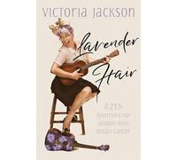 Lavender Hair: 21 Uplifting Devotions for Women with Breast Cancer