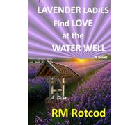 Lavender Ladies find LOVE at the Water Well.