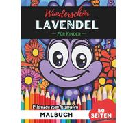 Lavender Malbuch für Kinder: 50 Seiten Spaßige Blumen- und Pflanzenbilder zum Ausmalen (Blumen- und Pflanzen-Malbücher für Kinder)