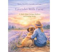 Lavender Mills Farm: A Story About Courage, Kindness and Growing Strong (Lavender Mills Farm Series)