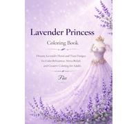 Lavender Princess Coloring Book: Dreamy Lavender Floral and Tiara Designs for Calm Relaxation, Stress Relief, and Creative Coloring for Adults (Floreveil Princess Coloring Series)