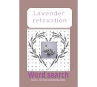 Lavender Relaxation Word Search Puzzle Book: Word Search Puzzles to Reduce Stress, Improve Mindfulness, and Promote Relaxation | 6x9 inches, Portable Size, Gift for Vacation, Holidays and Free Time.